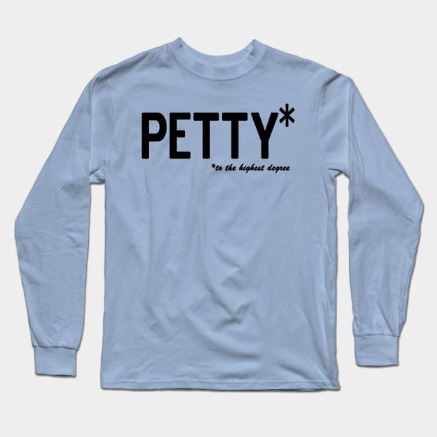 Petty * to the highest degree Long Sleeve T-Shirt by Bubblin Brand